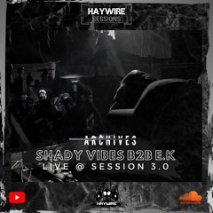 Shady Vibes B2B E.K Live @ Haywire Session 3.0 (18.12.21)