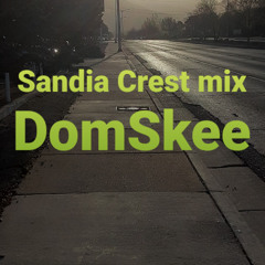 Sandia Crest vol.1 mix by DomSkee