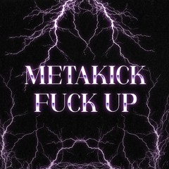 METAKICK - FUCK UP (FREE DL)