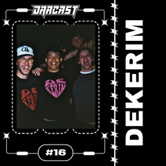DARCAST #16 - DEKERIM