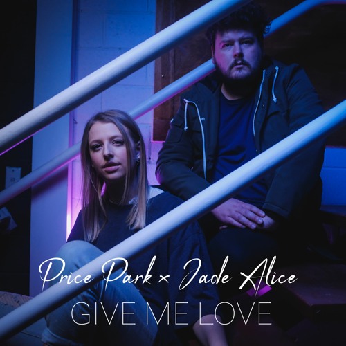 Price Park X Jade Alice - Give Me Love