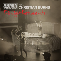 Armin van Buuren feat. Christian Burns - This Light Between Us