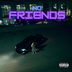 No Friends (prod. by thadigitaldrumma)