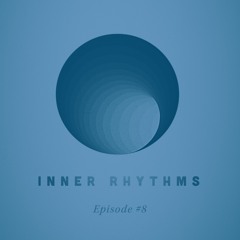 Inner Rhythms - Episode 8 (August 2024)