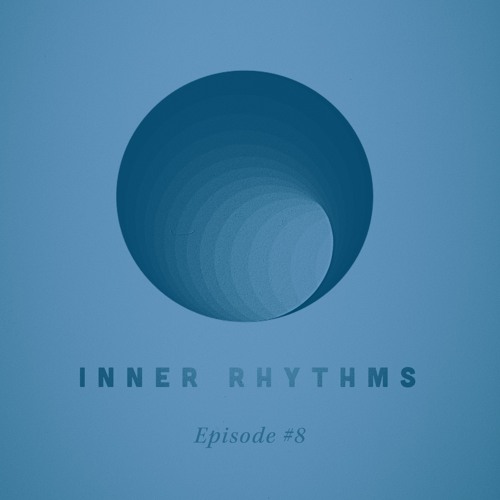 Inner Rhythms - Episode 8 (August 2024)