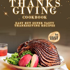 [GET] EPUB √ Thanksgiving Cookbook: Easy but Super Tasty Thanksgiving Recipes by  Gra