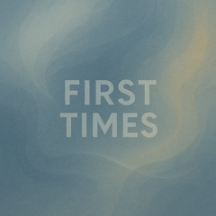 First Times