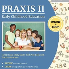 GET KINDLE PDF EBOOK EPUB Praxis II Early Childhood Education (5025) Exam Study Guide: Test Prep Boo