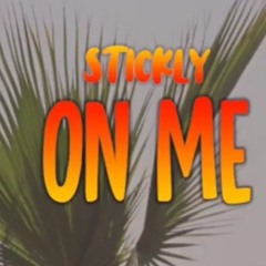 Stickly - On Me (Prod by ICE)