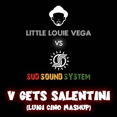 Little Louie Vega Vs Sud Sound System - V Gets Salentini (Luigi Cino Mashup)
