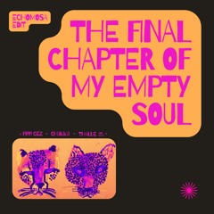 The Final Chapter Of My Empty Soul (EchoMosa Edit)