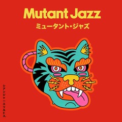Mutant Jazz - ミュータント・ジャズ