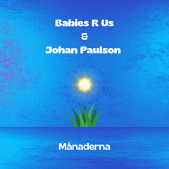 Babies R Us & Johan Paulson - Månaderna