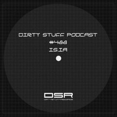 Dirty Stuff Podcast #488 | IS.IA | 21.10.2025