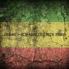 Jammin' - Bob Marley (Frede Remix)
