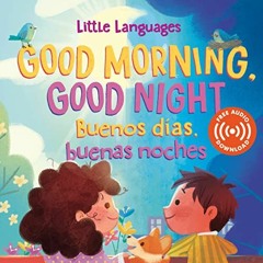 [PDF] ❤️ Read Good Morning, Good Night / Buenos días, buenas noches (Little Languages) by  Mika