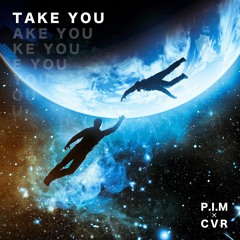 P.I.M x CVR - Take You