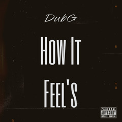 DubG- “How It Feel” Official Audio Prod.[Prodactor]