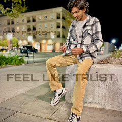 Feel Like Trust By Heyy Parrish🥀💯🌸