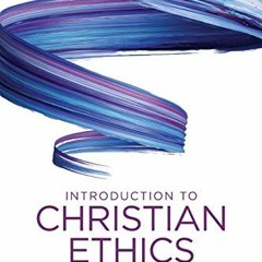 Read ❤️ PDF Introduction to Christian Ethics: Conflict, Faith, and Human Life by  Ellen Ott Mars