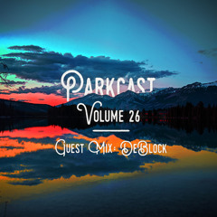 The Parkcast Volume 26 - Guestcast: DeBlock