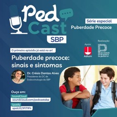 Ep.#26 | Puberdade precoce: sinais e sintomas | Dr. Crésio de Aragão Dantas Alves