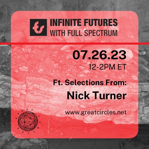 Infinite Futures w/ Full Spectrum - Program 17: Nick Turner