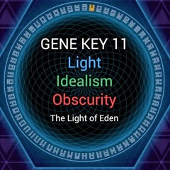 Gene Key 11