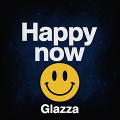 Glazza - Happy Now