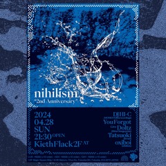 4/28(Sun)"nihilism" 2nd Anniversary!