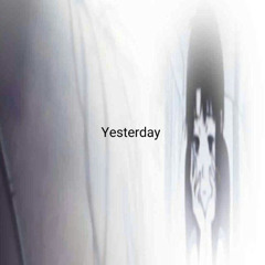 Yesterday (prod. me)