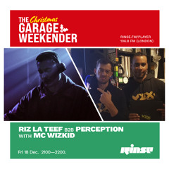 The Christmas Garage Weekender: RIZ LA TEEF B2B Perception with MC Wizkid - 18 December 2020