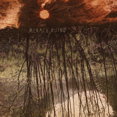 Menace Ruine — Once a Ghost
