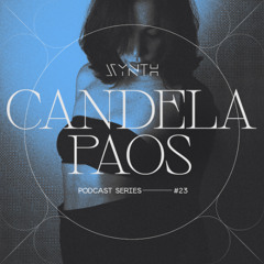 SYNTH Podcast Series 023 /// CANDELA PAOS