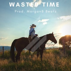 Wasted Time (Morgan Wallen x Diplo x Niko Moon Type Beat)