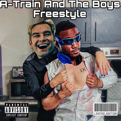 A-Train and The Boys Freestyle