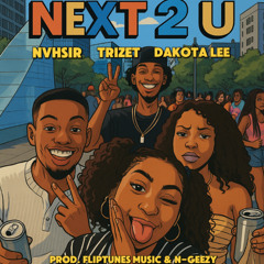 NEXT 2 U (feat. Trizet & Dakota Lee)
