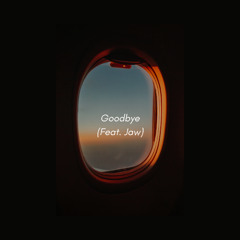 Goodbye (feat. Jaw)