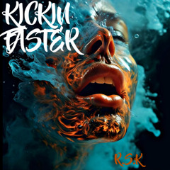 KICKIN FASTER (R.S.K)