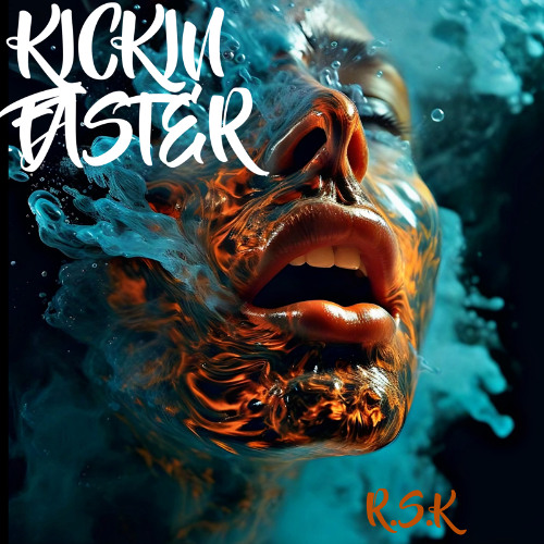 KICKIN FASTER (R.S.K)