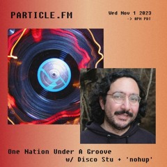 One Nation Under A Groove w/ Disco Stu + 'nohup' - Nov 1st 2023