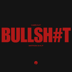 Matroda, KLP - Bullshit (KAIØS CUT)