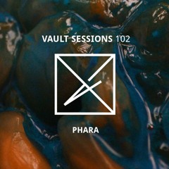 Vault Sessions #102 - Phara