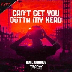 Dual Damage - Can't Get You Outta My Head (TRACKY RAWTEMPO EDIT)