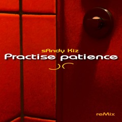 sAndy Kiz - Practise patience (DJ Remix) - KIZOMBA - FREE DOWNLOAD