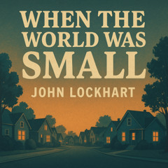 When the World Was Small