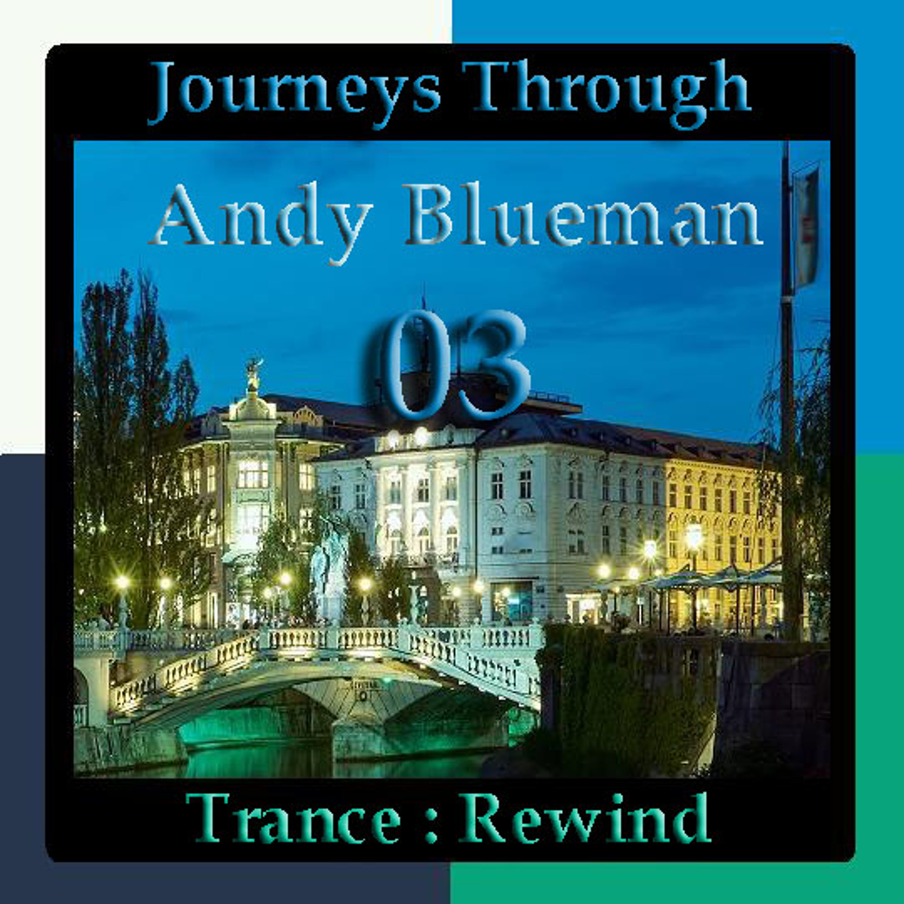 Journeys Through Trance Rewind 03 : Andy Blueman episode artwork