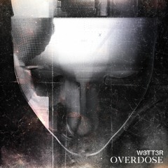 W3TT3R - Overdose (Original Mix)