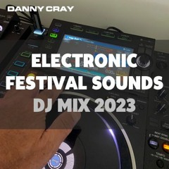 ELECTRONIC FESTIVAL SOUNDS - LIVE SET BY DANNY CRAY