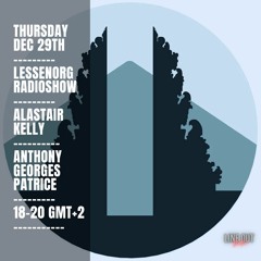 Anthony Georges Patrice invites Alastair Kelly (Lempuyang) - Lessenorg Radio show Dec 29th